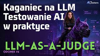 Czy jeden pies może pilnować drugiego? Jak działa LLM-as-a-Judge w testach AI