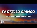 Pinguini Tattici Nucleari - Pastello Bianco (Testo/Lyrics)