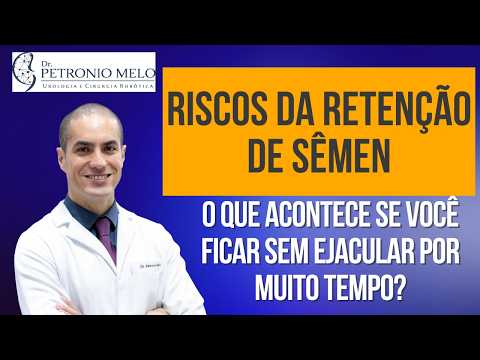 RISKS of SEMEN RETENTION – What happens if you don’t ejaculate for a long time?