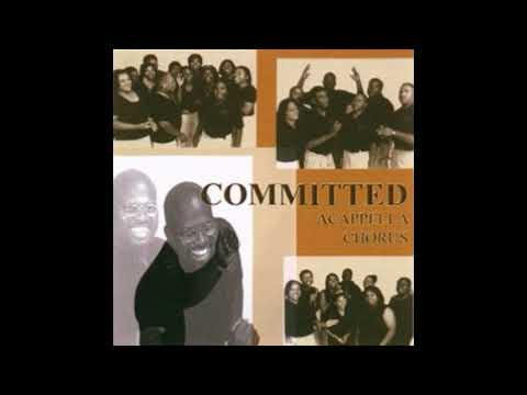 Committed Acappella Chorus – Gotta Tell Somebody