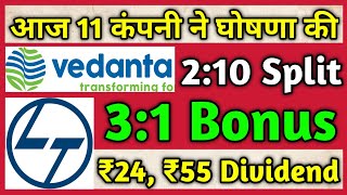 11 Shares • Vedanta Ltd • L&T Ltd • Declared High Dividend, Bonus & Split With Ex Date's