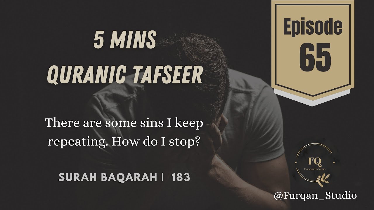 I keep on repeating some sins! How do I stop?| Episode 65 | 5mins Quran Tafseer