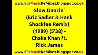 Slow Dancin&#39; (Eric Sadler &amp; Hank Shocklee Remix) - Chaka Khan ft. Rick James | 80s Club Mixes