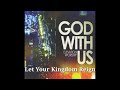 Let Your Kingdom Reign