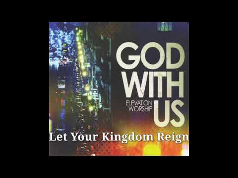 Let Your Kingdom Reign
