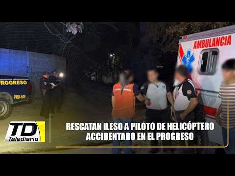 Rescatan ileso a piloto de helicóptero accidentado en El Progreso