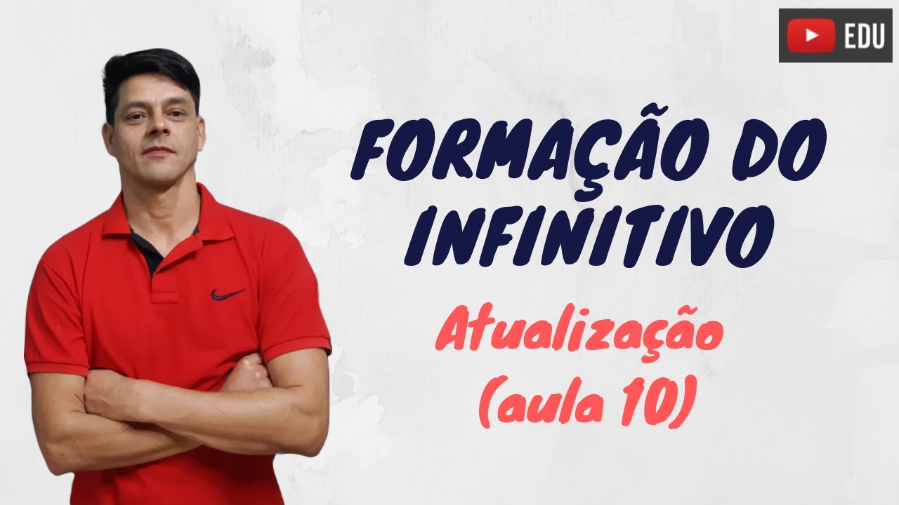 Formação do infinitivo - Atualização da aula 10 - Morfologia