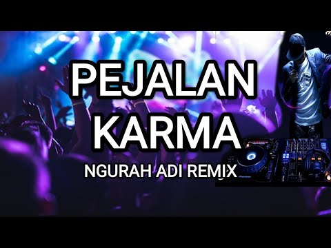 Pejalan Karma Remix - Ngurah Adi