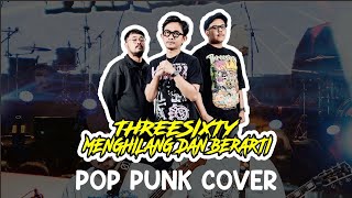 Download lagu Threesixty - Menghilang Dan Berarti (Pop Punk Cover)  mp3