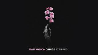 Matt Maeson - Cringe (Stripped) [Official Audio]