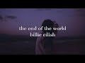 Billie Eilish - The End of the World (lyrics)