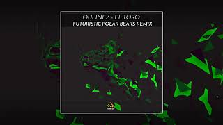 Qulinez - El Toro (Futuristic Polar Bears Remix) video