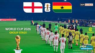 ENGLAND vs GHANA - FIFA World Cup 2026 Group Stage | Full Match Gameplay Simulation PES