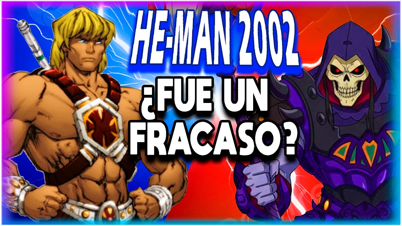 La serie de HE MAN de 2002 fue lo máximo,  pero la ARRUINARON.