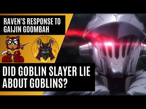 A Response to Gaijin Goombah: Did Goblin Slayer Lie about Goblins?