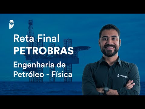 Reta Final Petrobras: Engenharia de Petróleo - Física