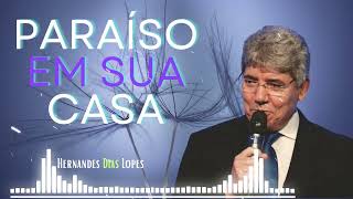 Ter o paraíso em sua própria casa todos os dias - por Hernandes Dias Lopes