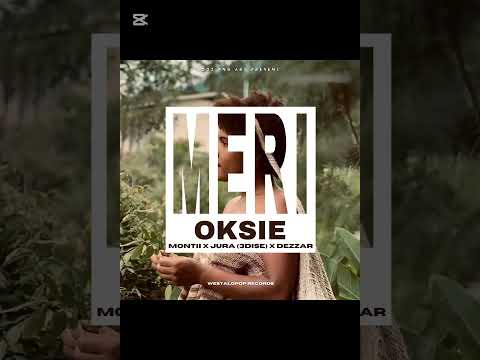 Meri Oksie 2025 (Prod By Montii) Montii ft Jura(3Dise) & Dezzar