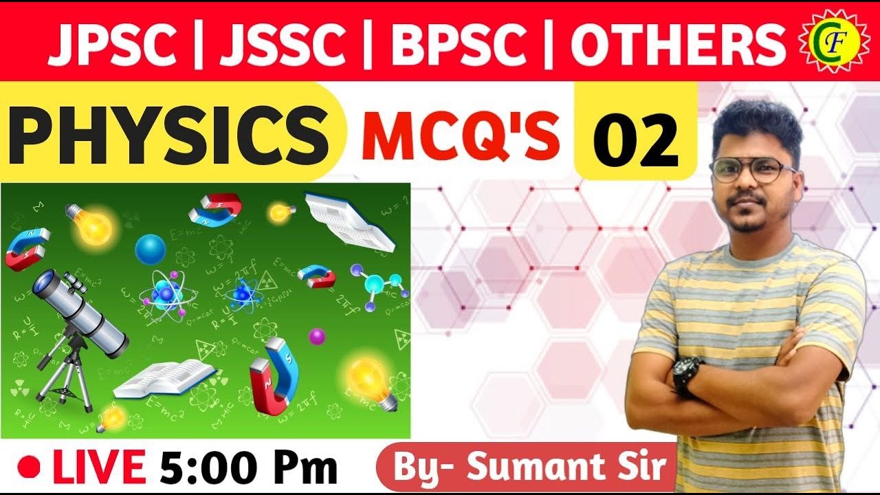 PHYSICS MCQs || 02 || GENERAL SCIENCE || FOR JPSC, JSSC, BPSC, AND OTHER GOVT. EXAMS | BY SUMANT SIR