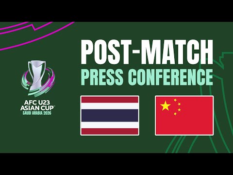 Post-Match Press Conference | Thailand vs China PR 🎙️ | AFC U23 Asian Cup™ 2026