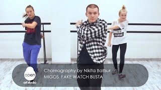 Migos - Fake Watch Busta сhoreography by Nikita Baitsur - Milkshake by Open Art Studio