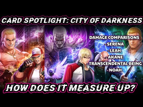 City of Darkness - Card Spotlight: DPS Comparisons to Leah, Serena, Akane, and MORE! - KoF Allstar