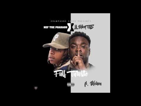Lil Mikey TMB feat. Nef The Pharaoh & Mishon  "Full Throttle"