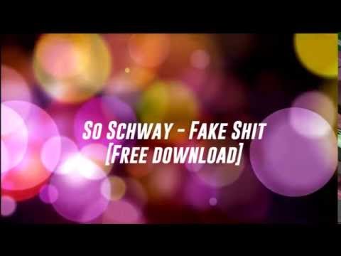 So Schway -  Fake Shit (Original Mix) [Free Download]