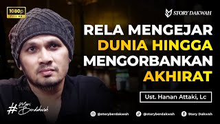 Download lagu Sibuk Mengejar Dunia Hingga Lupa Dengan Akhirat - Ust. Hanan Attaki, Lc mp3