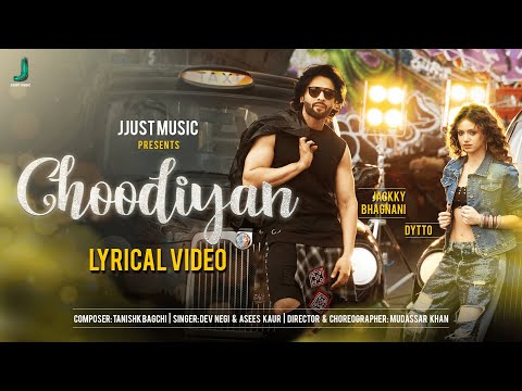 Choodiyan-Lyrical | Dev Negi | Asees Kaur | Tanishk Baghchi | Jackky Bhagnani | Dytto |Mudassar Khan