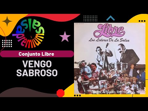 🔥VENGO SABROSO por CONJUNTO LIBRE con MANNY OQUENDO y PUPY CANTOR - Salsa Premium