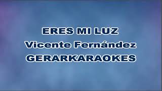 Eres mi luz - Vicente Fernández - Karaoke