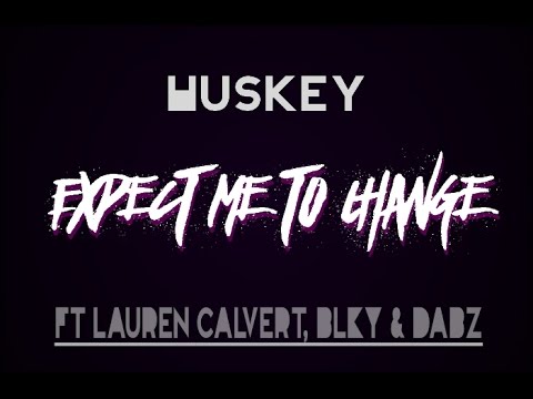 Huskey - Expect me to Change Ft Lauren Calvert, BLKY & Dabz | @FullMoonTv