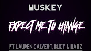 Huskey - Expect me to Change Ft Lauren Calvert, BLKY & Dabz | @FullMoonTv