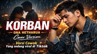 Download lagu KORBAN - ONA HETHARUA || Cover version viral Tiktok mp3