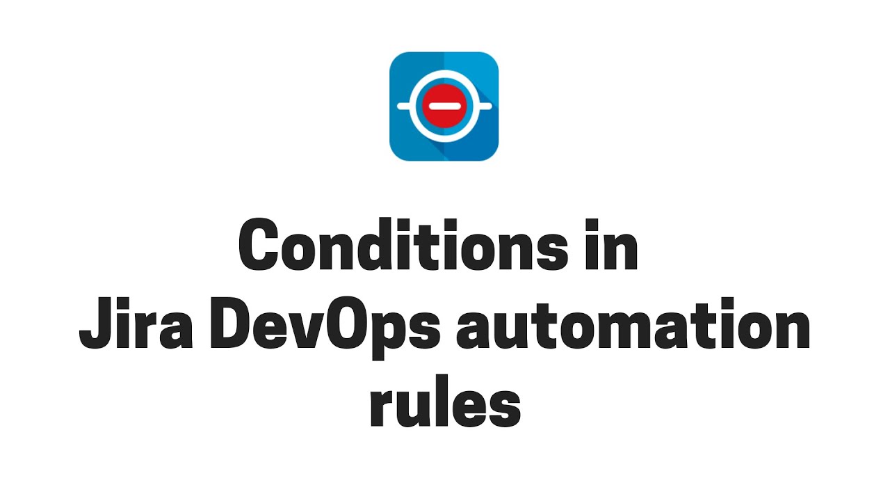 How to add conditions to a Jira DevOps Automation rule