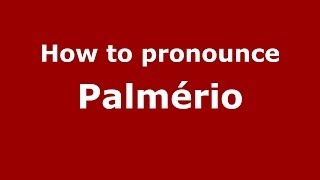 How to pronounce Palmério