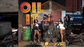 MR KILLA - OIL IT (2018) (OFFICIAL AUDIO)