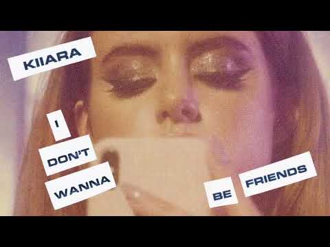 Kiiara - I Don't Wanna Be Friends