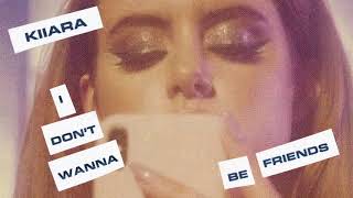 Kiiara - I Don&#39;t Wanna Be Friends (Official Audio)