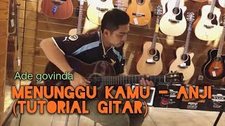 Download lagu ANJI - MENUNGGU KAMU | TUTORIAL GITAR AKUSTIK ADE GOVINDA mp3