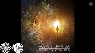 Ace Ventura & Lish - The Light (Astrix Remix)
