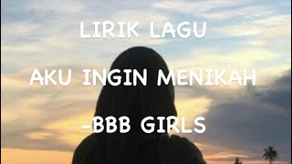 Download lagu AKU INGIN MENIKAH LIRIK -BBB GIRLS mp3 Download lagu AKU INGIN MENIKAH LIRIK -BBB GIRLS mp3