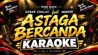 Download lagu  KARAOKE | ASTAGA BERCANDA -  Akbar Chalay feat Mingse   Lyrics mp3