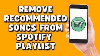 How To - Remove Recommended Songs From Spotify Playlist