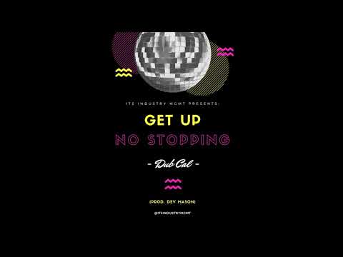 Dub Cal - Get Up, No Stopping (Prod. Dev Mason)