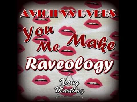 Avicii vs DVBBS - You Make Me Raveology (Xavy Martinez Mash - Up)