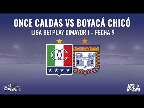 EN VIVO: ONCE CALDAS VS BOYACÁ CHICÓ - LIGA BETPLAY DIMAYOR I - FECHA 9