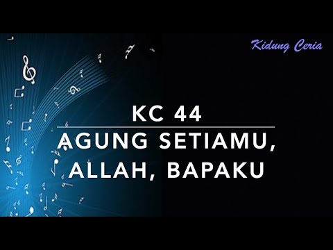 Kidung Ceria KC 44 — Agung SetiaMu, Allah, Bapaku