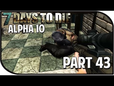 7 Days to Die Alpha 10.4 Gameplay Part 43 - "The Search Continues..."
